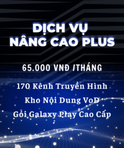 Gói Dịch Vụ NÂNG CAO PLUS – 65.000đ/tháng