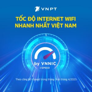 Tốc độ mạng VNPT nhanh nhất VIệt Nam